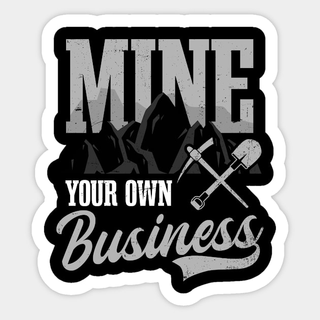 Coal Miners Shirt | Mine Your Own Business Sticker by Gawkclothing